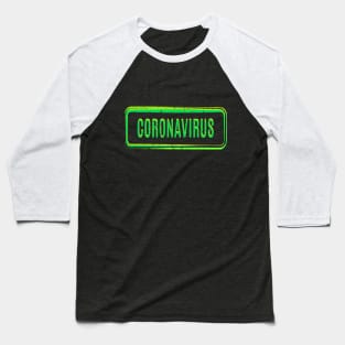 Coronavirus green logo, quarantine, corona, virus, pandemic, covid 19, covid19, social distancing, stay home, covid Baseball T-Shirt